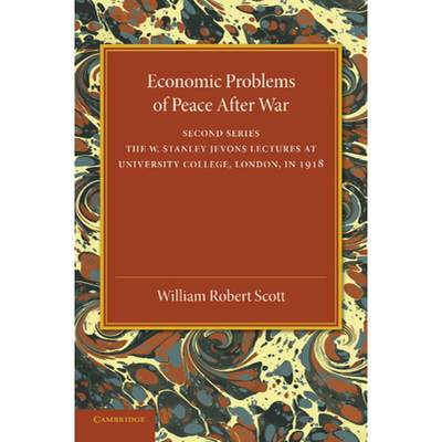 【4周达】Economic Problems of Peace after War: Volume 2, The W. Stanley Jevons Lectures at University... [9781107433168]