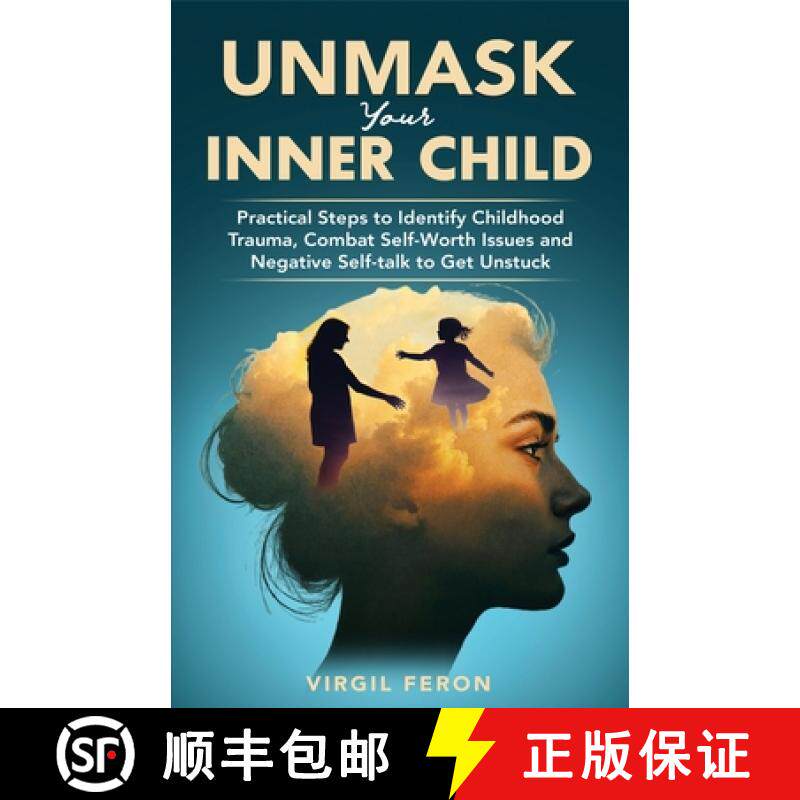 预订 UnMask Your Inner Child: Practical Steps to Identify Childhood Trauma, Combat Self Worth Issues ... [9798348530280]