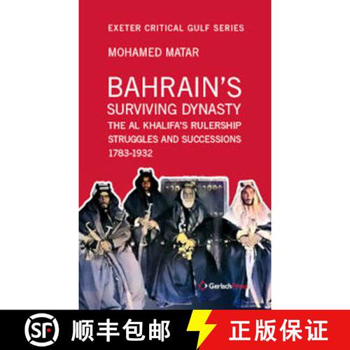 【3-4周达】Bahrain's Surviving Dynasty: The Al Khalifa's Rulership Struggles and Successions. 1783-19... [9783959941662]