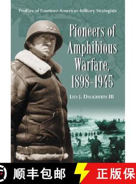 【3-4周达】Pioneers of Amphibious Warfare, 1898-1945 : Profiles of Fourteen American Military Strateg... [9780786433940]