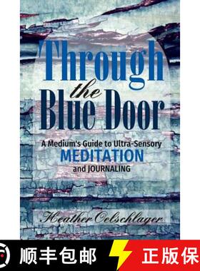 预订 Through the Blue Door: A Medium's Guide to Ultra-Sensory Meditation and Journaling [9780999708200]