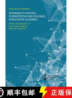 【3-4周达】Separability within commutative and solvable associative algebras. Under consideration of ... [9783960672210]