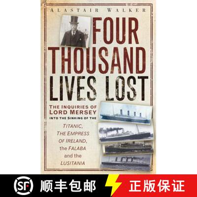 【3-4周达】Four Thousand Lives Lost: The Inquiries of Lord Mersey Into the Sinking of the Titanic, th... [9780752465715]