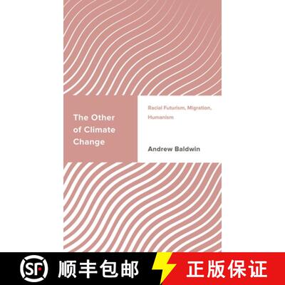 【3-4周达】The Other of Climate Change : Racial Futurism, Migration, Humanism [9781538196489]