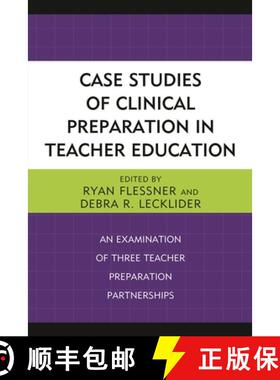 【3-4周达】Case Studies of Clinical Preparation in Teacher Education : An Examination of Three Teache... [9781475839487]