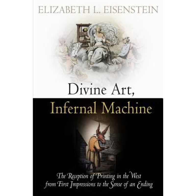 【4周达】Divine Art, Infernal Machine: The Reception of Printing in the West from First Impressions t... [9780812222166] 书籍/杂志/报纸 人文社科类原版书 原图主图