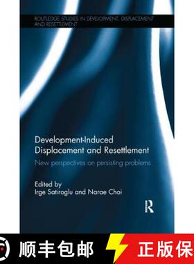 【3-4周达】Development-Induced Displacement and Resettlement : New perspectives on persisting problems [9781138630420]