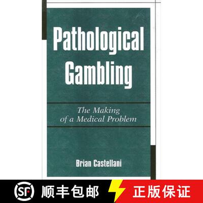 【3-4周达】Pathological Gambling : The Making of a Medical Problem [9780791445228]
