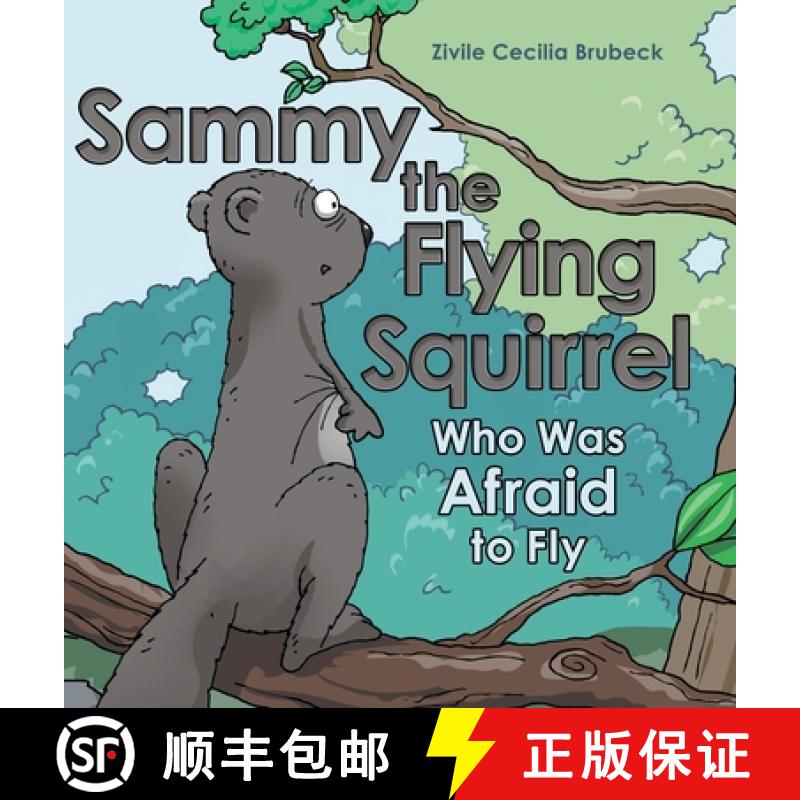 【2-3周达】Sammy the Flying Squirrel: Who Was Afraid to Fly [9781480898530]