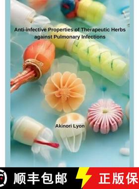 【3-4周达】Anti-infective Properties of Therapeutic Herbs against Pulmonary Infections [9798230941972]