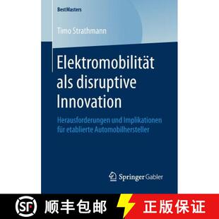 【3-4周达】Elektromobilität als disruptive Innovation : Herausforderungen und Implikationen für eta... [9783658252212]