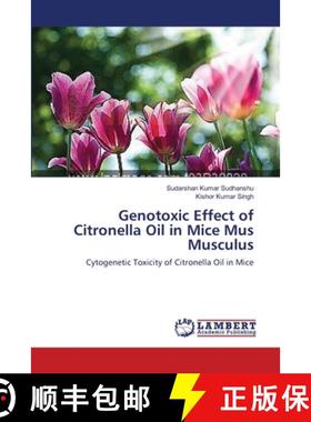 预订 Genotoxic Effect of Citronella Oil in Mice Mus Musculus [9783659374845]