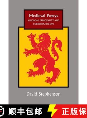【3-4周达】Medieval Powys - Kingdom, Principality and Lordships, 1132-1293: Kingdom, Principality and... [9781783271405]