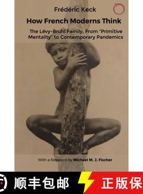 【3-4周达】How French Moderns Think: The Lévy-Bruhl Family, from Primitive Mentality to Contemporary... [9781914363023]