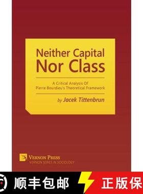 【3-4周达】Neither Capital, Nor Class: A Critical Analysis Of Pierre Bourdieu's Theoretical Framework [9781622732074]