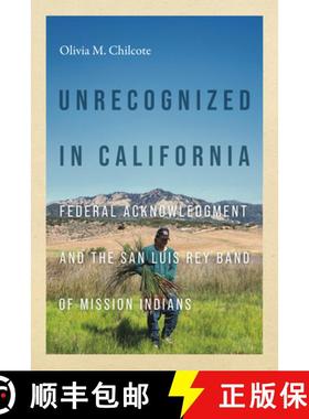 【3-4周达】Unrecognized in California: Federal Acknowledgment and the San Luis Rey Band of Mission In... [9780295752846]