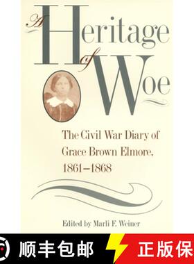 【3-4周达】A Heritage of Woe – The Civil War Diary of Grace Brown Elmore, 1861–1868 [9780820318547]