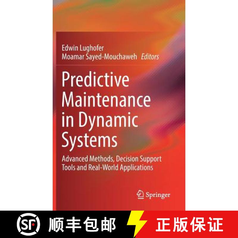 【4周达】Predictive Maintenance in Dynamic Systems : Advanced Methods, Decision Support Tools and Rea... [9783030056445]