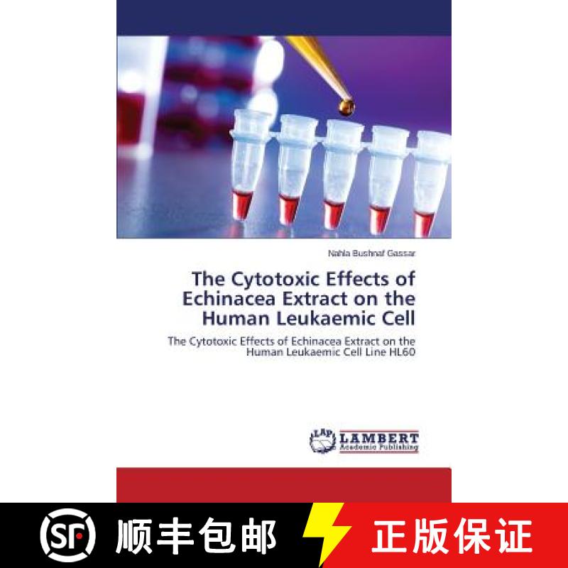 【2-3周达】The Cytotoxic Effects of Echinacea Extract on the Human Leukaemic Cell [9783659744235]