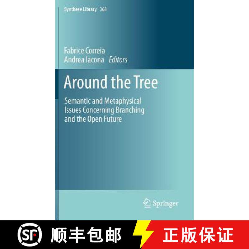 【3-4周达】Around the Tree : Semantic and Metaphysical Issues Concerning Branching and the Open Future [9789400751668]