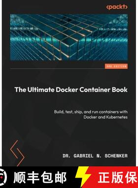 预订 The Ultimate Docker Container Book - Third Edition: Build, test, ship, and run containers with D... [9781804613986]