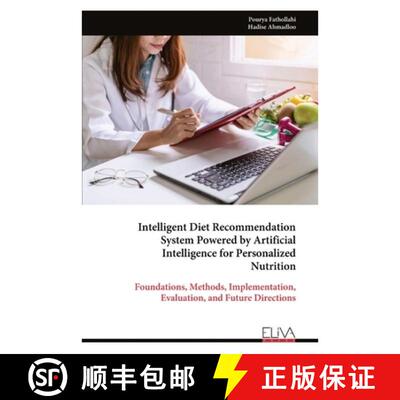 【3-4周达】Intelligent Diet Recommendation System Powered by Artificial Intelligence for Personalized... [9789999346276]