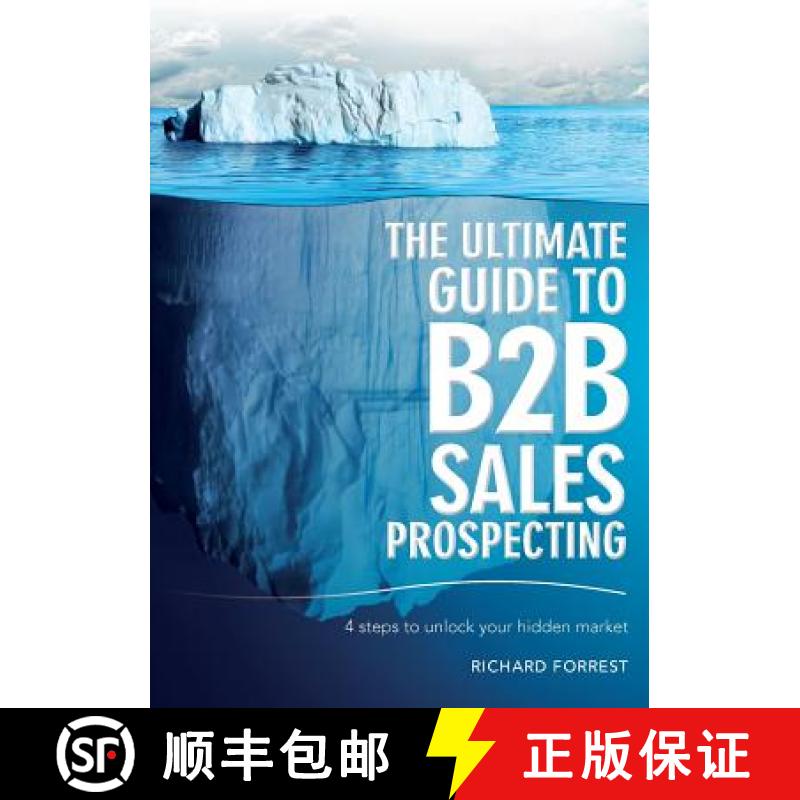 【2-3周达】The Ultimate Guide to B2B Sales Prospecting: 4 steps to unlock your hidden market [9781925648355]