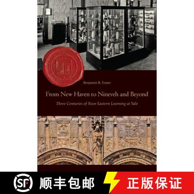 【3-4周达】精装 From New Haven to Nineveh and Beyond : Three Centuries of Near Eastern Learning at Yale [9781957454931]