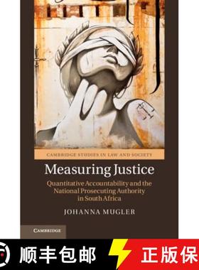 【3-4周达】Measuring Justice: Quantitative Accountability and the National Prosecuting Authority in S... [9781108475112]