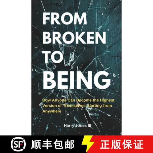 【3-4周达】From Broken To Being: How Anyone Can Become the Highest Versions of Themselves Starting fr... [9798218461027]