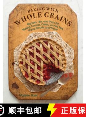 【3-4周达】Baking with Whole Grains: Recipes, Tips, and Tricks for Baking Cookies, Cakes, Scones, Pie... [9781680990676]
