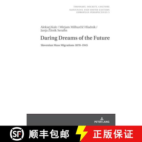 【3-4周达】精装 Daring Dreams of the Future : Slovenian Mass Migrations 1870-1945 [9783631898970]