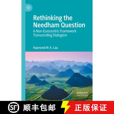 【3-4周达】Rethinking the Needham Question: A Non-Eurocentric Framework Transcending Dialogism [9789819794744]
