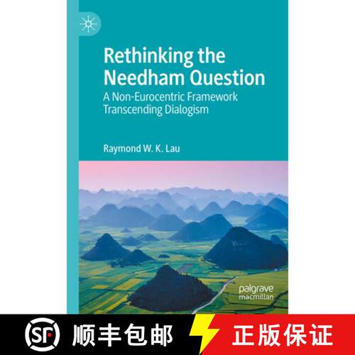 【3-4周达】Rethinking the Needham Question: A Non-Eurocentric Framework Transcending Dialogism [9789819794744]