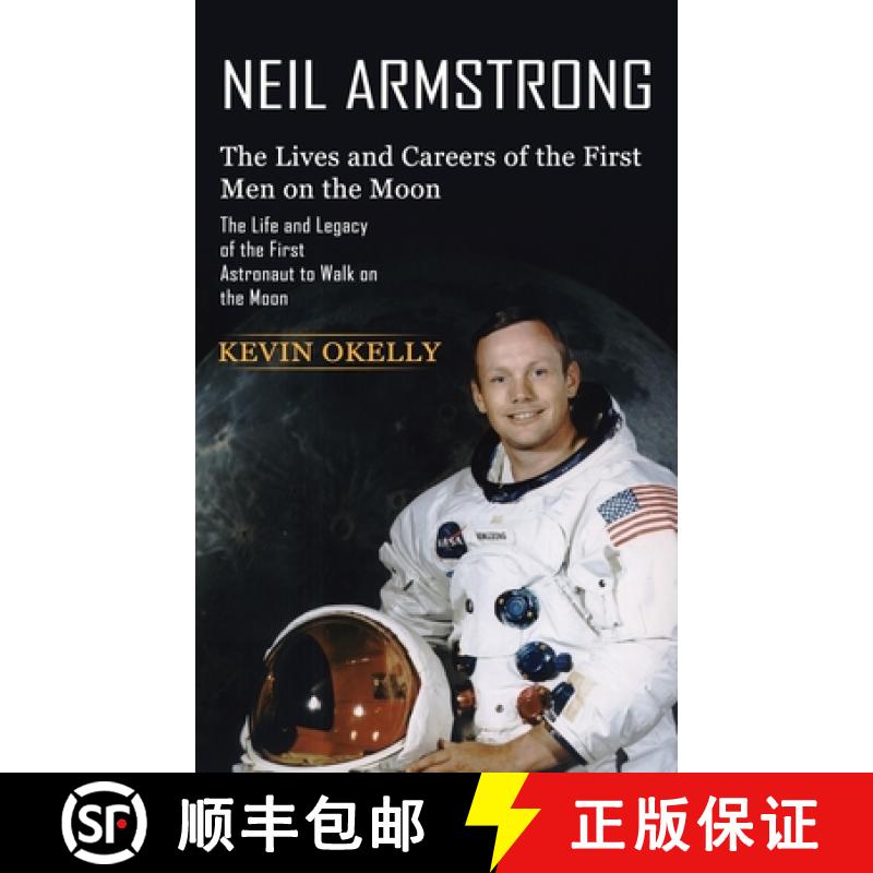 【3-4周达】Neil Armstrong:  The Lives and Careers of the First Men on the Moon (The Life and Legacy o... [9781774856628]