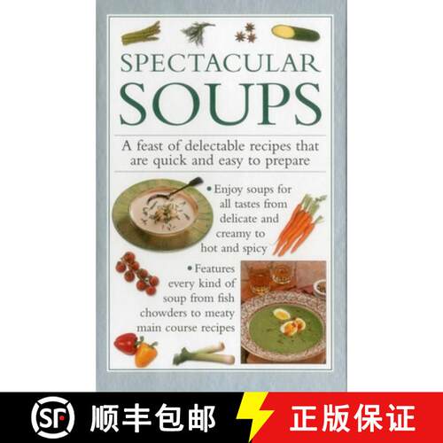 【3-4周达】精装 Spectacular Soups: A Feast of Delectable Recipes That Are Quick and Easy to Prepare [9780754830627]