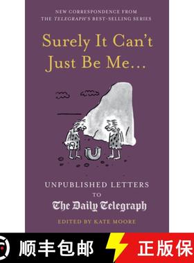 Surely It Can't Just Be Me...: Unpublished Letters to the Daily Telegraph [9780711295414]
