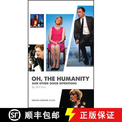 【3-4周达】Oh, the Humanity and Other Good Intentions: 5 Short Plays by Will Eno [9781840028324]