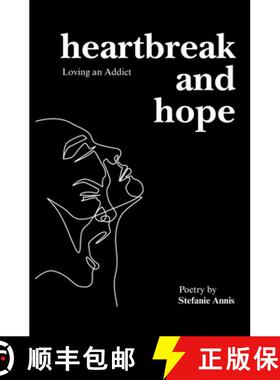 【3-4周达】Heartbreak and Hope: Loving an Addict: A Poetry Collection for Those Who Love Someone Batt... [9781736050941]