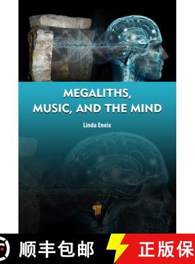 【3-4周达】Megaliths, Music, and the Mind: A Transdisciplinary Exploration of Archaeoacoustics [9789815129250]