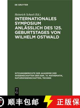 预订 Internationales Symposium anlasslich des 125. Geburtstages von Wilhelm Ostwald [9783112586334]