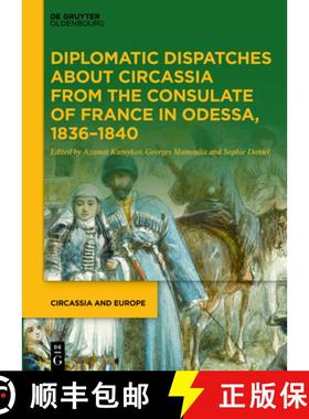 预订 Diplomatic Dispatches about Circassia from the Consulate of France in Odessa, 1836-1840 [9783110785180]