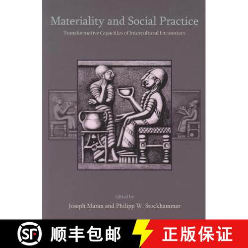 【3-4周达】精装 Materiality and Social Practice: Transformative Capacities of Intercultural Encounters [9781842174586]