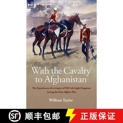 【3-4周达】With the Cavalry to Afghanistan: The Experiences of a Trooper of H. M. 4th Light Dragoons ... [9781846775673]