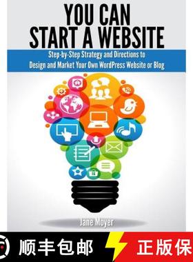 预订 You Can Start A Website: Step-by-Step Strategy and Directions to Design and Market Your Own Word... [9781940975016]