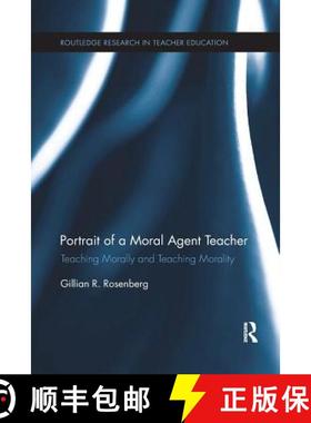 【3-4周达】Portrait of a Moral Agent Teacher : Teaching Morally and Teaching Morality [9781138084919]