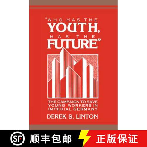 预订 精装 'Who Has the Youth, Has the Future': The Campaign to Save Young Workers in Imperial Germany [9780521385374]