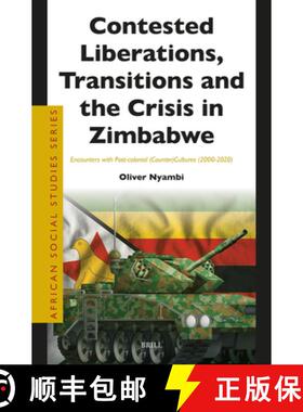 预订 Contested Liberations, Transitions and the Crisis in Zimbabwe: Encounters with Post-Colonial (Co... [9789004682962]
