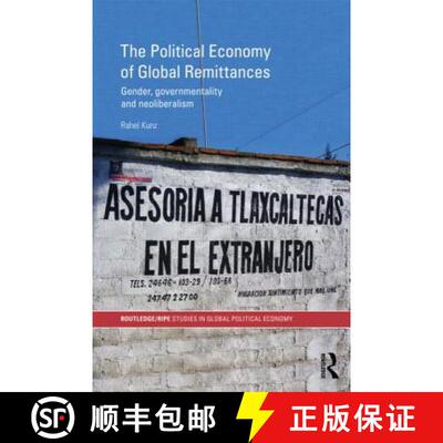 【3-4周达】Political Economy of Global Remittances: Gender, Governmentality and Neoliberalism [9780415590624]