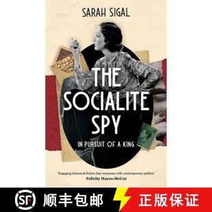 【3-4周达】THE SOCIALITE SPY: IN PURSUIT OF A KING: an absolutely compelling historical novel set in ... [9781839015311]